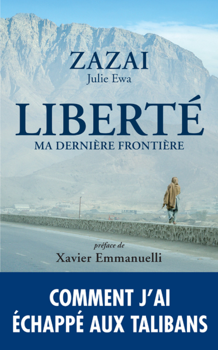 Liberté, ma dernière frontière - Zazai Zazai, Julie Ewa, Xavier Emmanuelli - ARCHIPEL