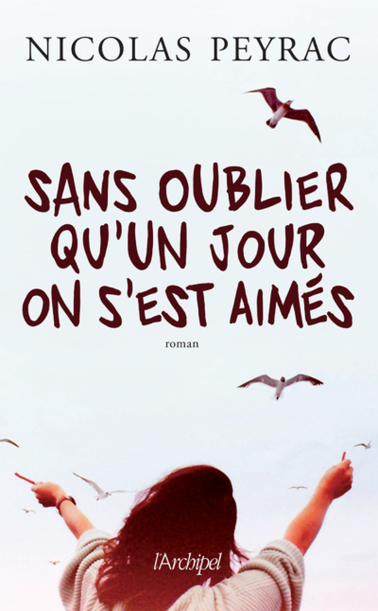 Sans oublier qu'un jour on s'est aimés - Nicolas Peyrac - ARCHIPEL