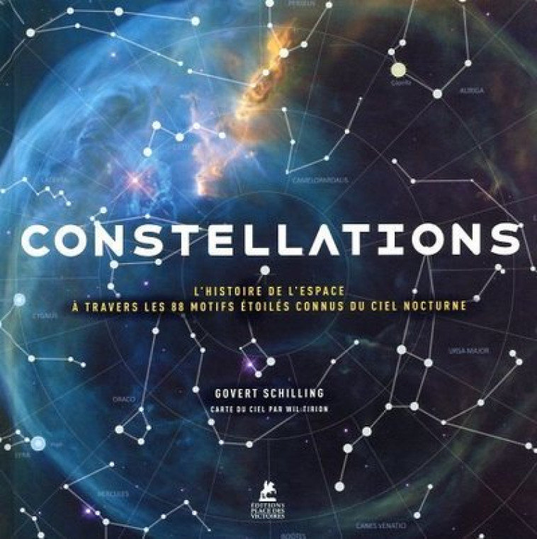 Constellations - L'histoire de l'espace à travers les 88 motifs étoilés connus du ciel nocturne - Govert Schilling, Wil Tirion, Elena Bernard - PLACE VICTOIRES