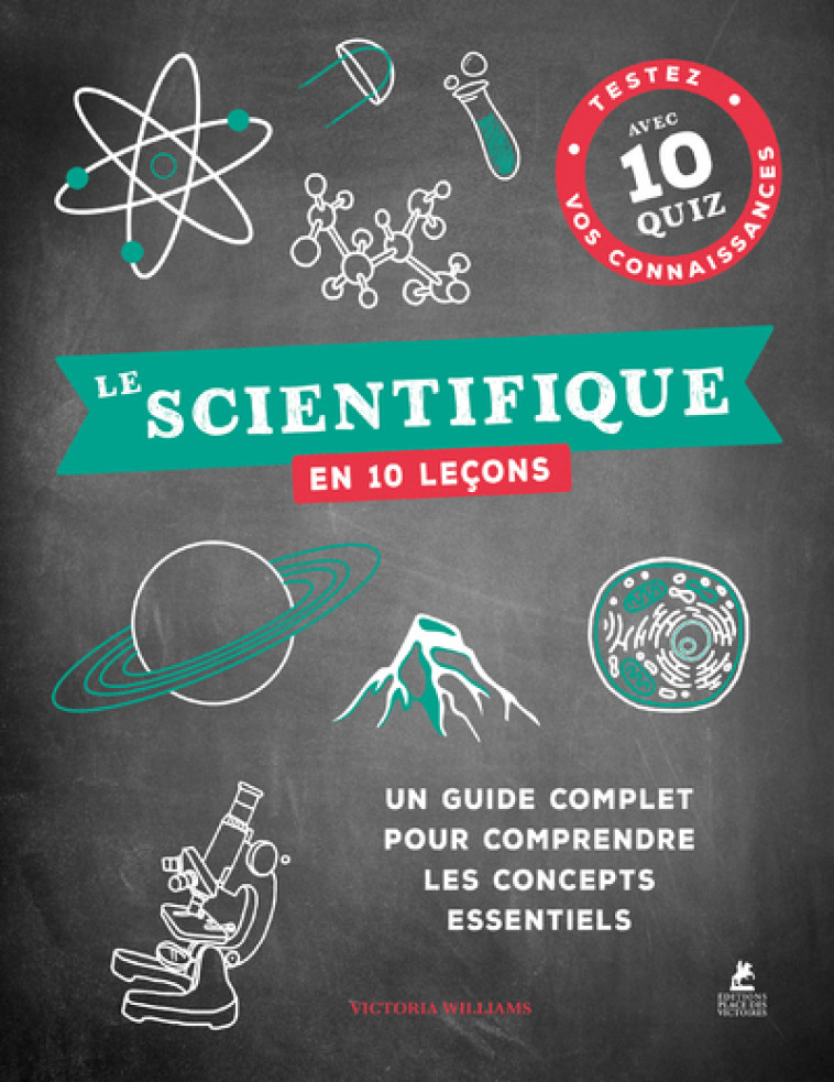 Le scientifique en 10 leçons - Victoria Williams, Julie Fillatre - PLACE VICTOIRES