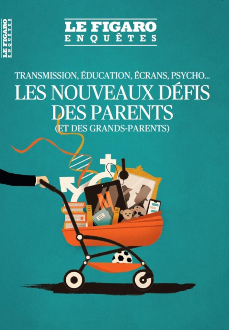 Les nouveaux défis des parents (et des grands-parents) -  Collectif Le Figaro - STE DU FIGARO