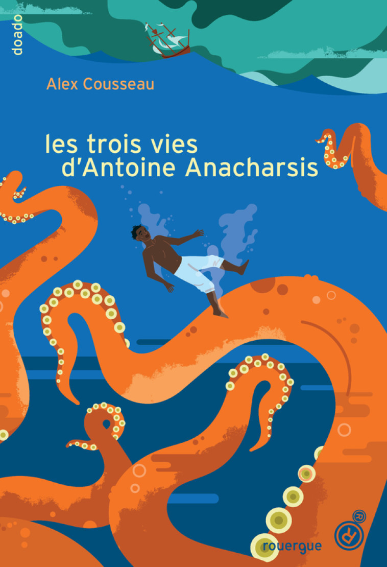 Les trois vies d'Antoine Anacharsis - Alex Cousseau - ROUERGUE