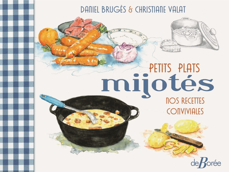 Petits plats mijotes - Christiane VALAT, Daniel Brugès - DE BOREE