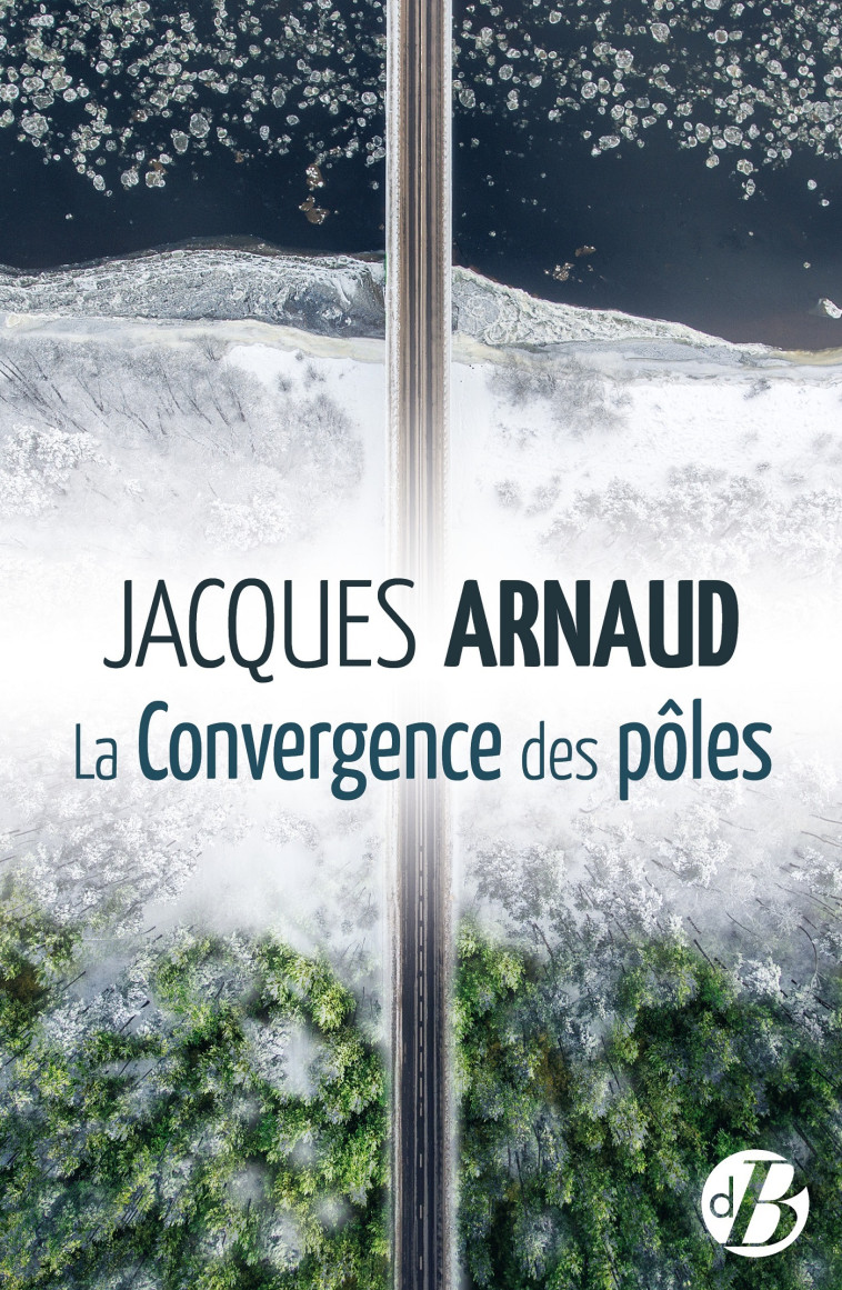 La Convergence des pôles - Jacques Arnaud - DE BOREE