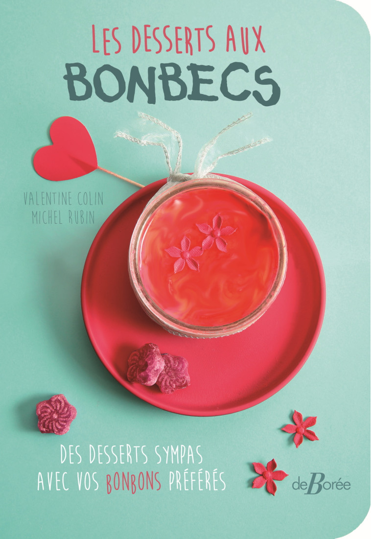 Les desserts aux bonbecs - Valentine Colin, Michel Rubin - DE BOREE