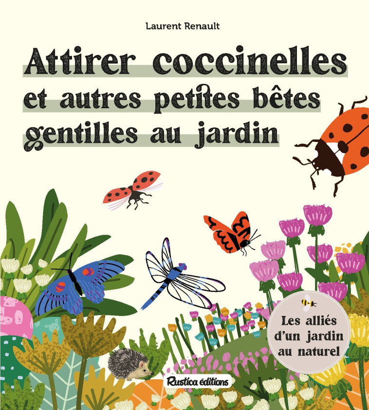 Attirer coccinelles et autres petites bêtes gentilles au jardin - Laurent Renault - RUSTICA