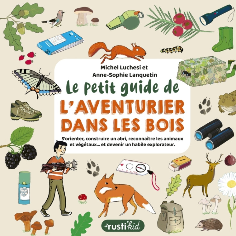 Le petit guide de l'aventurier dans les bois - Michel Luchesi, Anne-Sophie Lanquetin - RUSTI KID