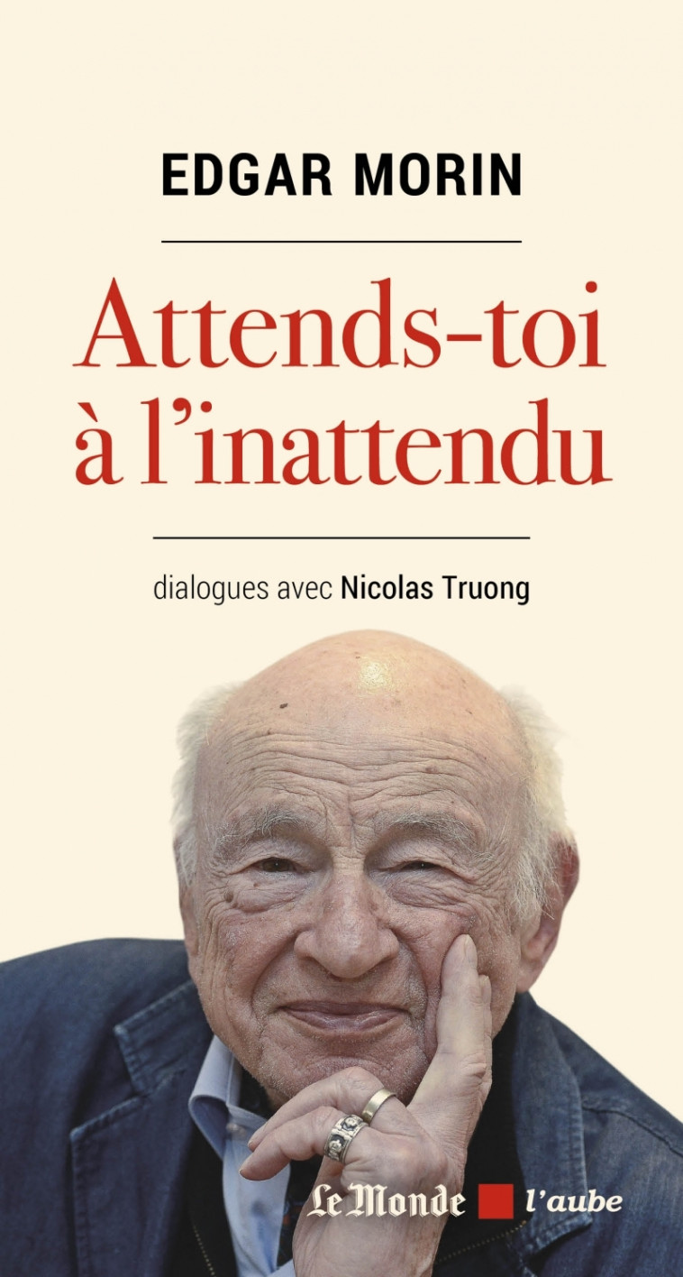 Attends-toi à l'inattendu - Edgar Morin, Nicolas Truong - DE L AUBE