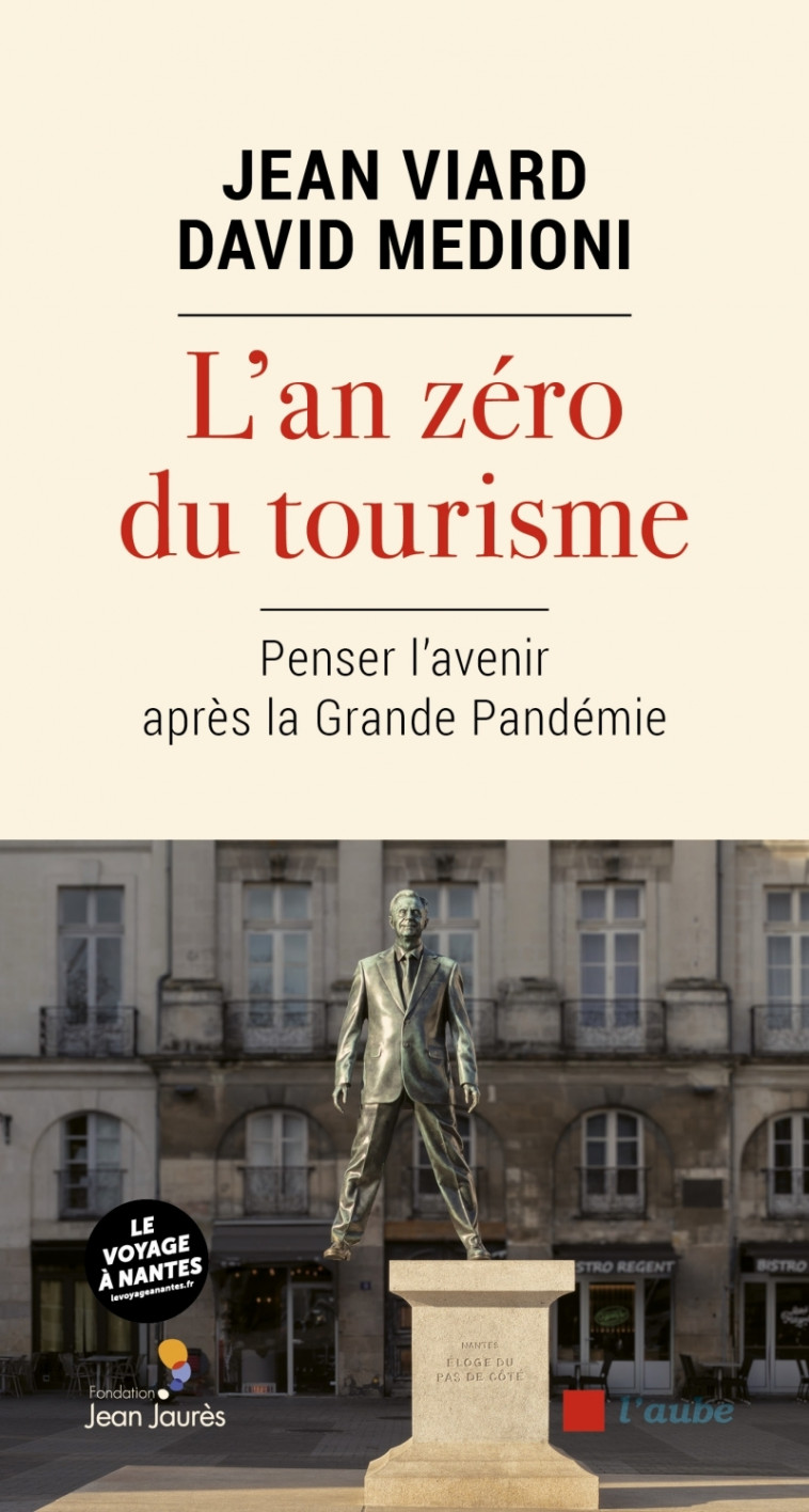 L'an zéro du tourisme - Penser l'avenir après la Grande Pand - Jean Viard, David MEDIONI - DE L AUBE