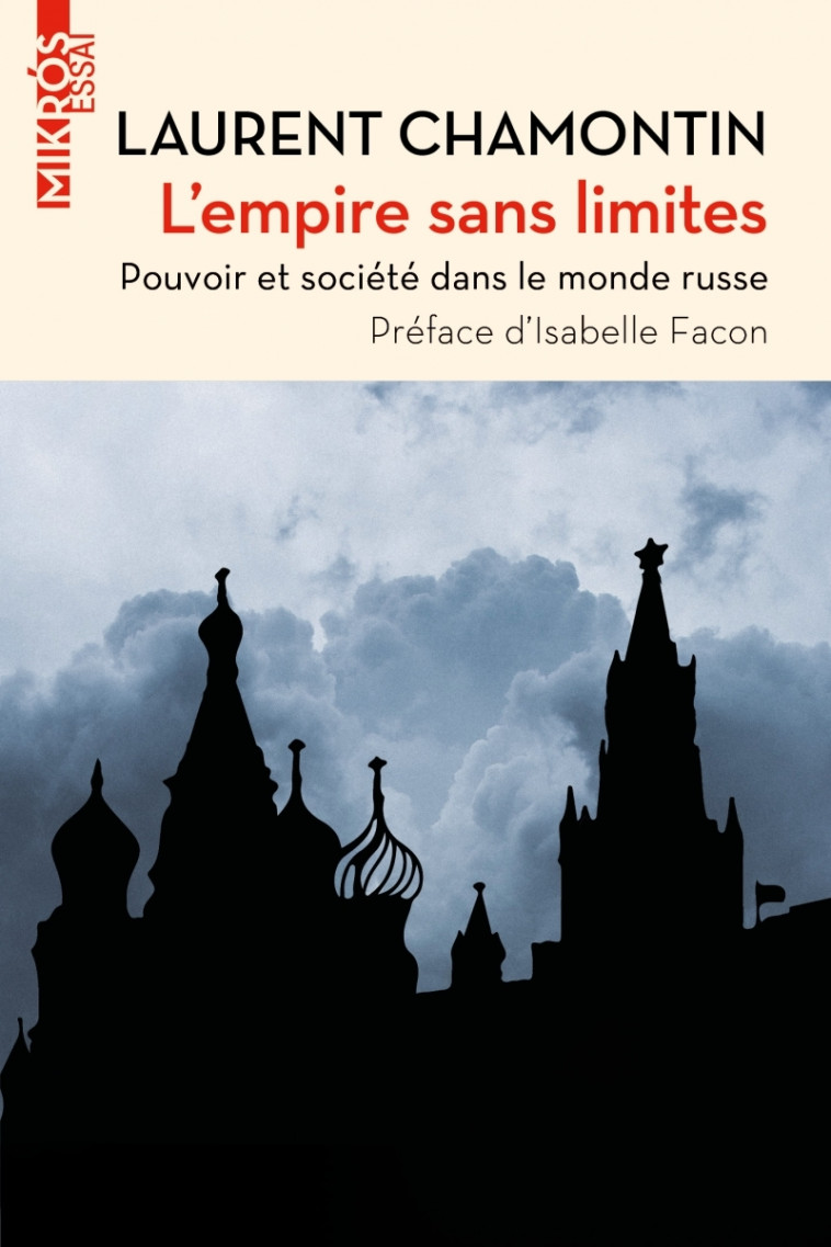 L'empire sans limites - Pouvoir et société dans le monde rus - Laurent CHAMONTIN, Isabelle Facon - DE L AUBE