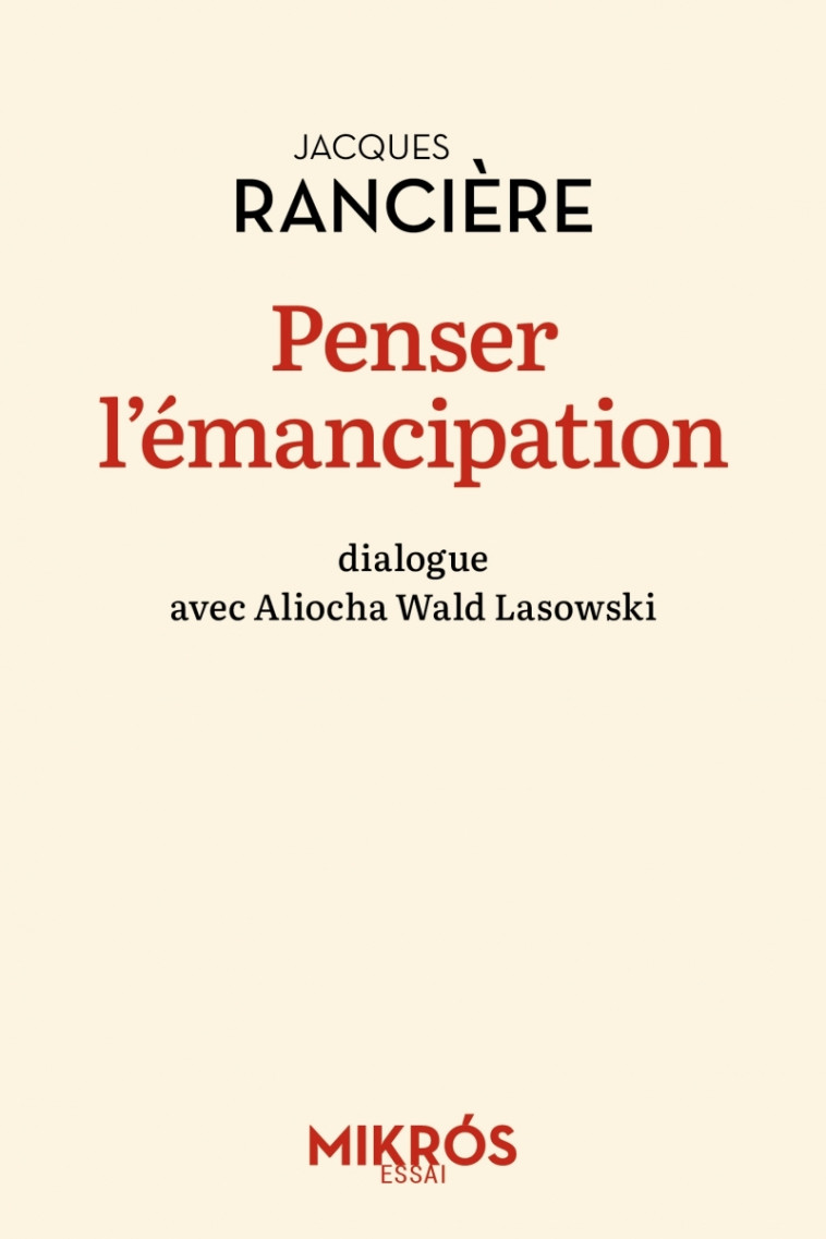 Penser l'émancipation - Jacques Rancière, Aliocha Wald Lasowski - DE L AUBE