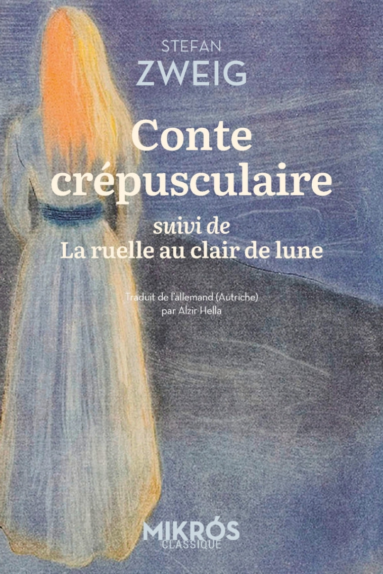 Conte crépusculaire - suivi de La ruelle au clair de lune - Stefan Zweig, Alzir Hella - DE L AUBE