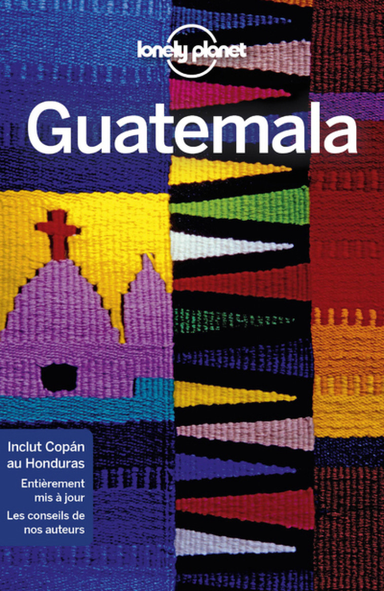 Guatemala 9ed - Lonely planet fr Lonely planet fr,  Lonely planet fr - LONELY PLANET