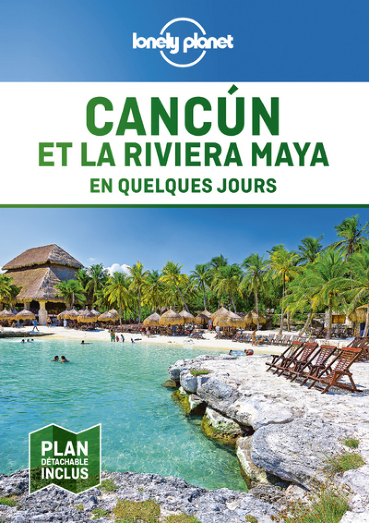 Cancun et la riviera Maya en quelques jours 1ed - Lonely planet fr Lonely planet fr - LONELY PLANET