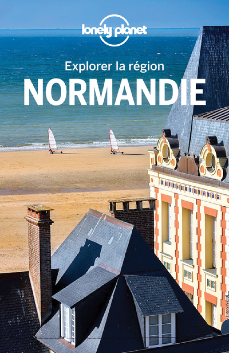 Explorer la région Normandie 4ed - Lonely planet fr Lonely planet fr - LONELY PLANET