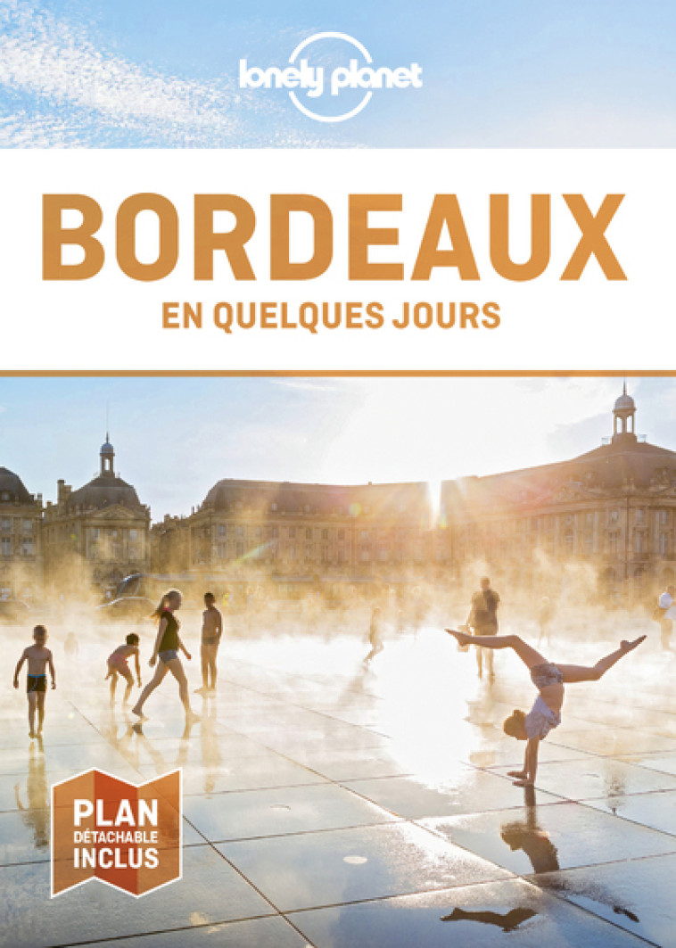 Bordeaux En quelques jours 7ed - Lonely planet fr Lonely planet fr - LONELY PLANET