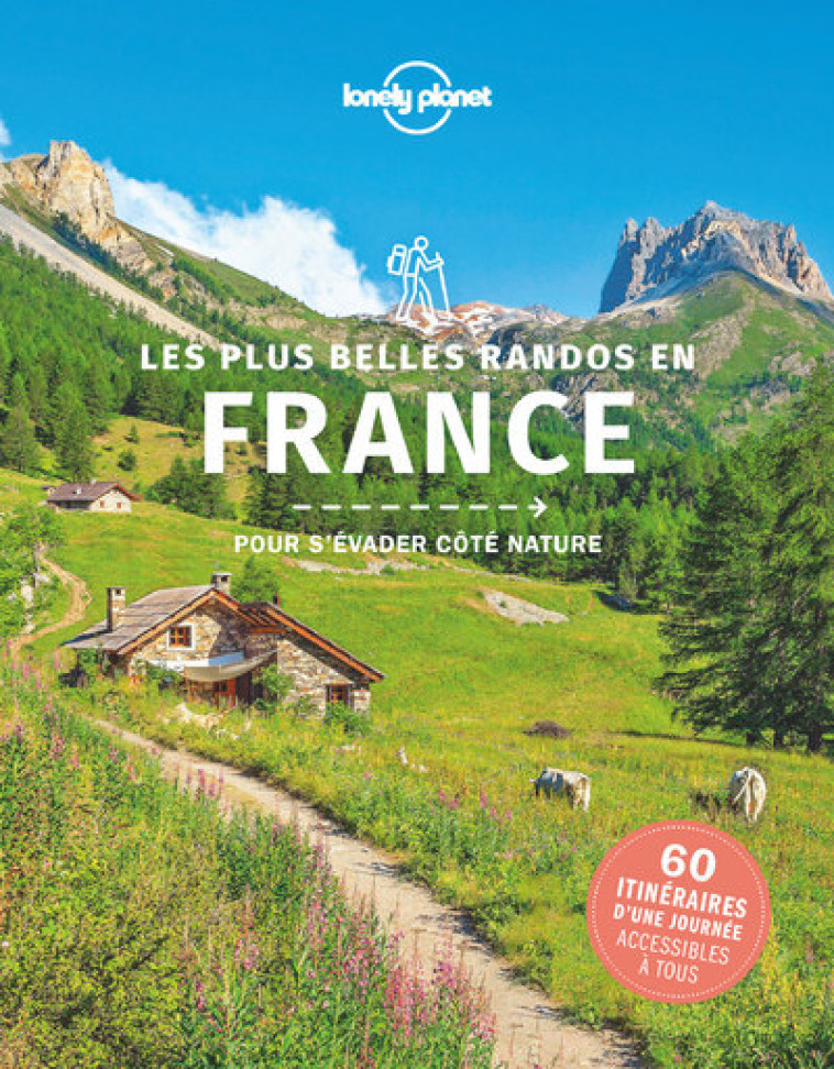 Les plus belles randos en France 1ed - Lonely planet fr Lonely planet fr - LONELY PLANET