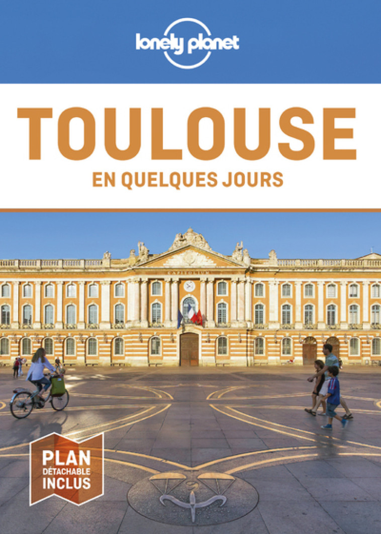 Toulouse En quelques jours 7ed - Lonely planet fr Lonely planet fr - LONELY PLANET