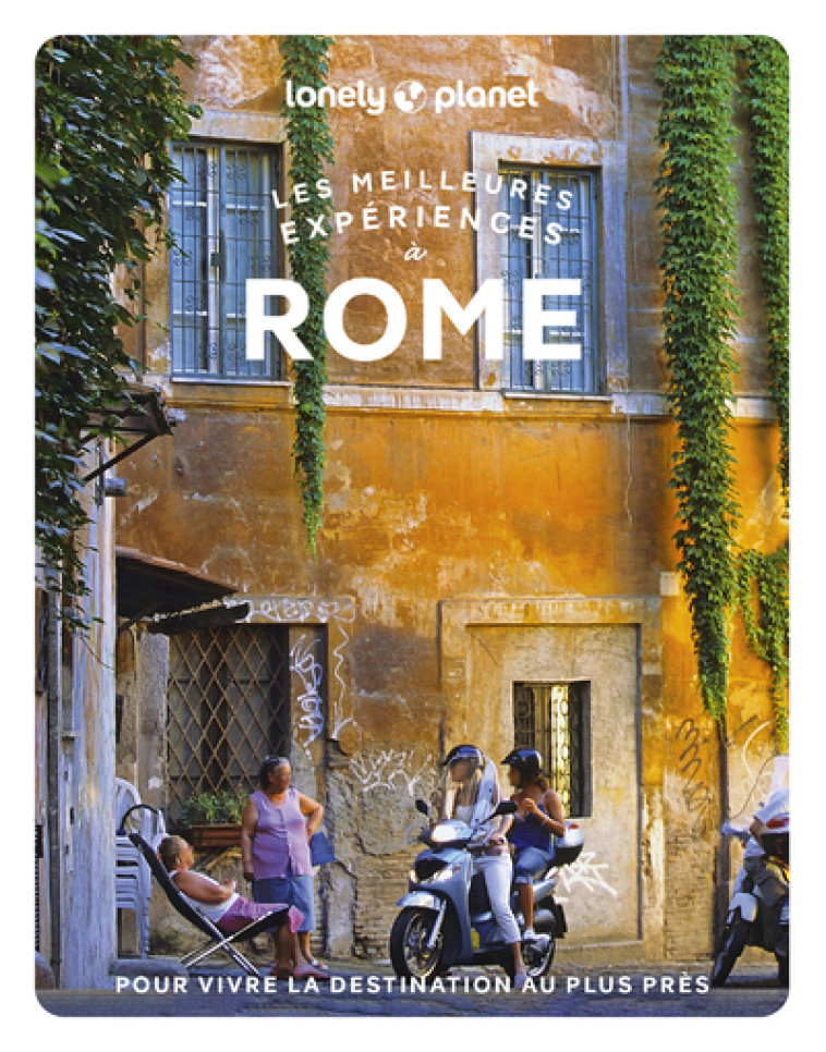 Les meilleures expériences à Rome 1ed - Lonely Planet Lonely Planet - LONELY PLANET