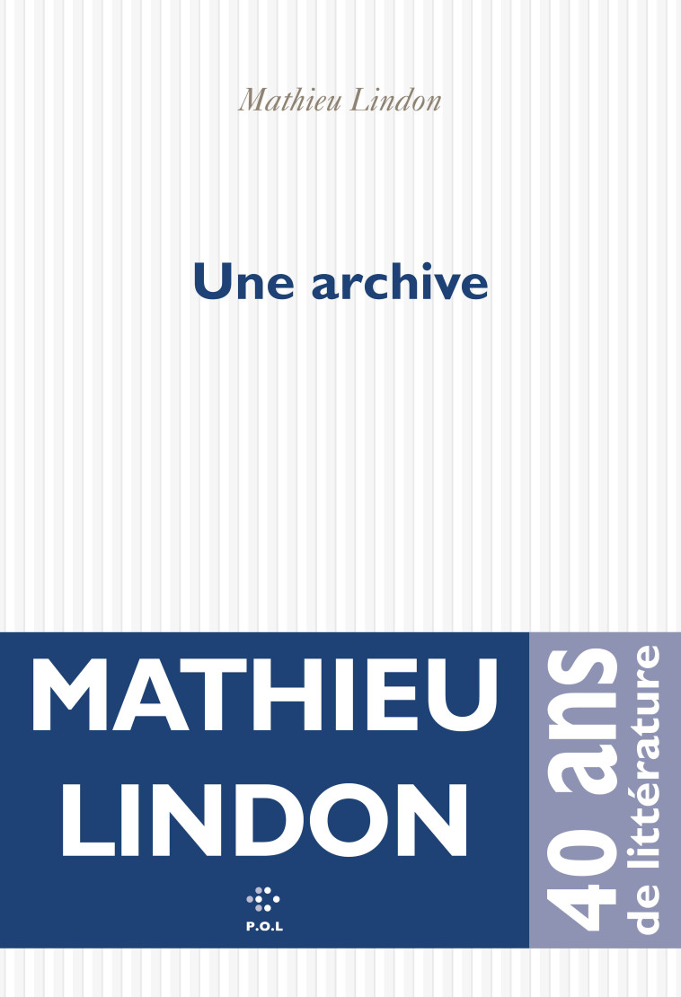 Une archive - Mathieu Lindon - POL