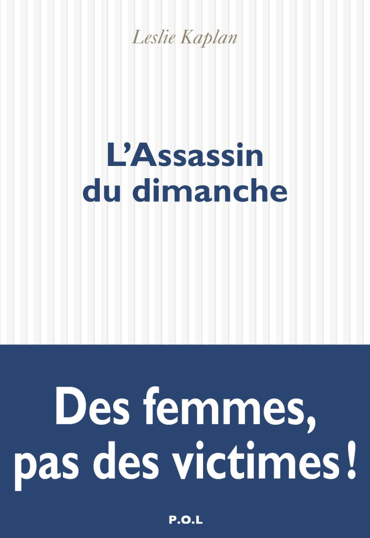 L'Assassin du dimanche - Leslie Kaplan - POL