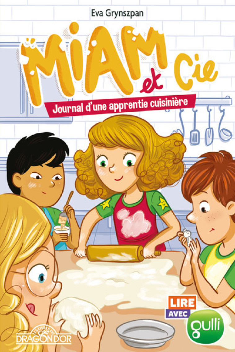 Lire avec Gulli - Miam & Cie - Tome 2 Journal d'unne apprentie cuisinière - Estelle Bachelard, Eva Grynszpan, Estelle Bachelard, Eva Grynszpan - DRAGON D OR