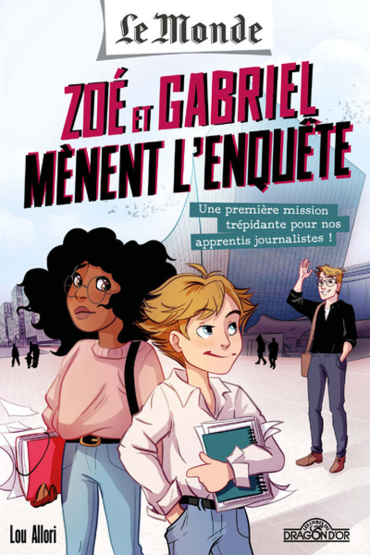 Le Monde - Zoé et Gabriel mènent l'enquête - Une première mission trépidante pour nos apprentis jour - Tome 1 - Périodique Le Monde, Lou Allori, Cyrielle Pisapia - DRAGON D OR