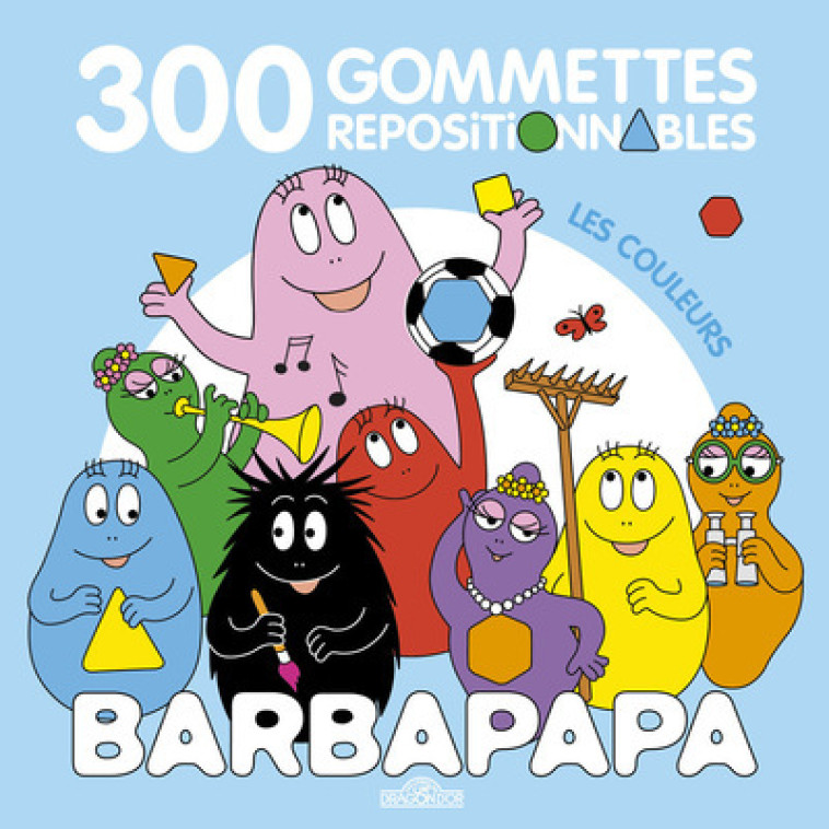 Barbapapa - 300 gommettes repositionnables - Les couleurs - Alice Et Thomas Taylor, Alice Taylor, Thomas Taylor - DRAGON D OR