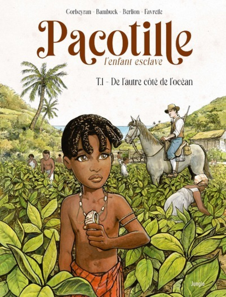 Pacotille, l'enfant esclave - Tome 1 De l'autre côté de l'océan - Eric Corbeyran, Aurélie Bambuck, Olivier Berlion, Christian Favrelle - JUNGLE