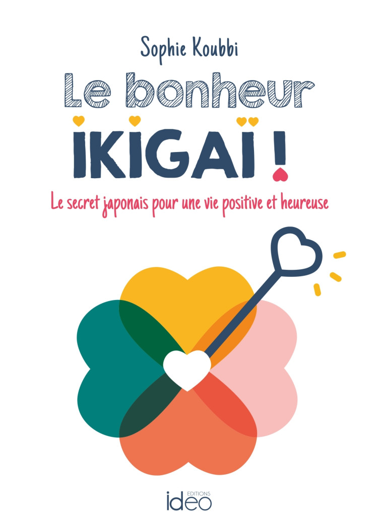 Le bonheur ikigaï ! - Sophie Koubbi - IDEO