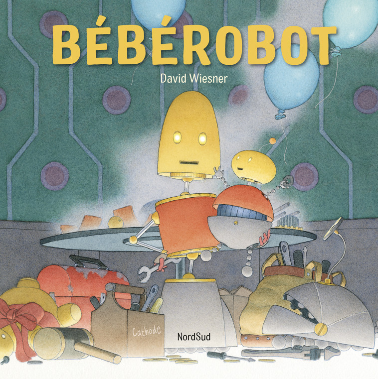 Bébérobot - Christine Naumann-Villemin, David Wiesner - NORD SUD