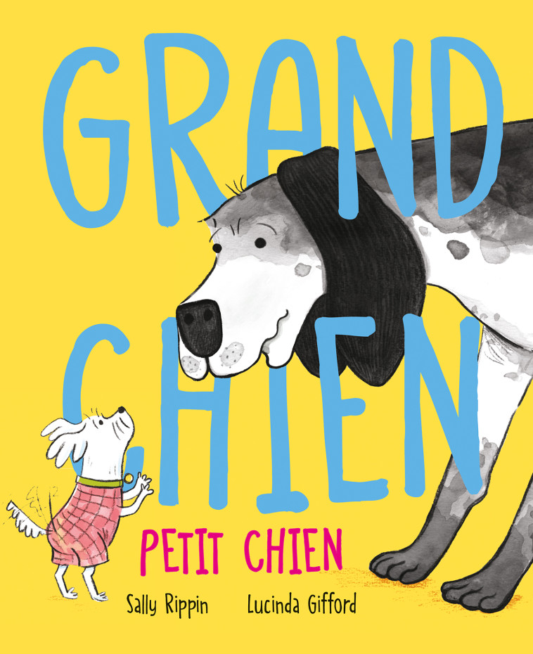 Grand Chien Petit Chien - Sally Rippin, Lucinda Gifford - NORD SUD