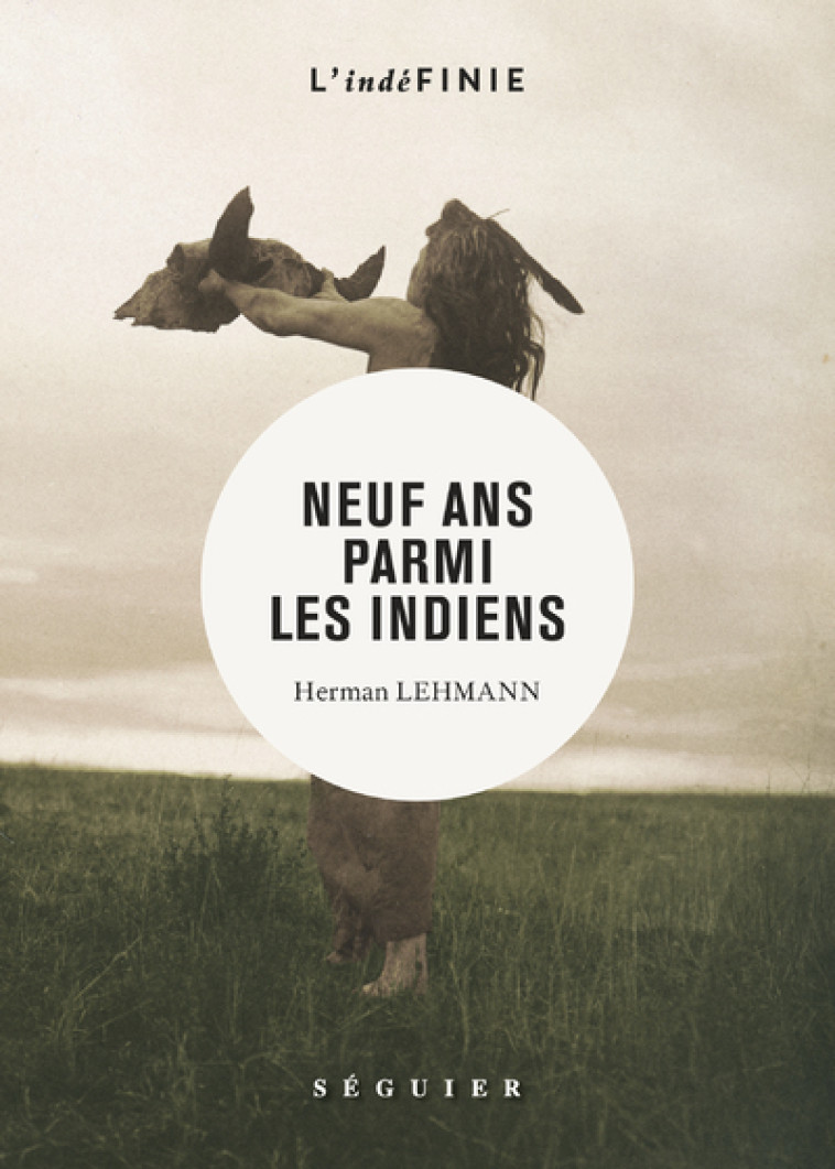 Neuf ans parmi les Indiens - Hermann Lehman - SEGUIER