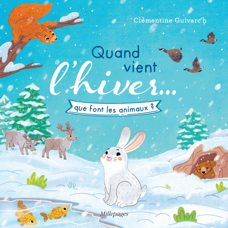 Quand vient l'hiver… que font les animaux ? -  Collectif, Clémentine Guivarc'h - MILLEPAGES