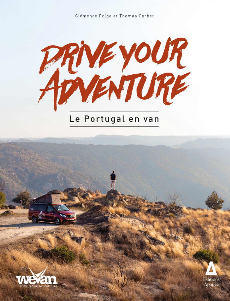 Drive your adventure : le Portugal en van - Thomas Corbet, Clémence Polge - APOGEE