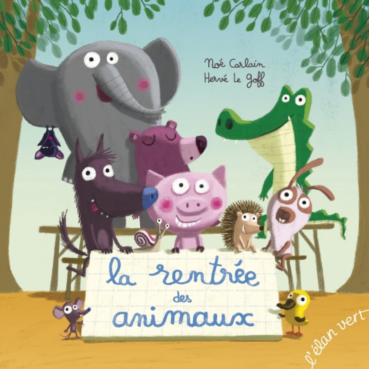 La rentrée des animaux - Noé Carlain, Hervé Le Goff - ELAN VERT