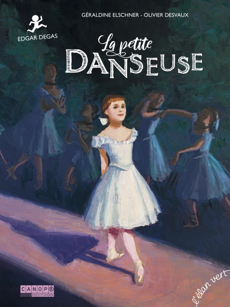 La petite danseuse - Degas - Géraldine Elschner, Olivier DESVAUX - ELAN VERT