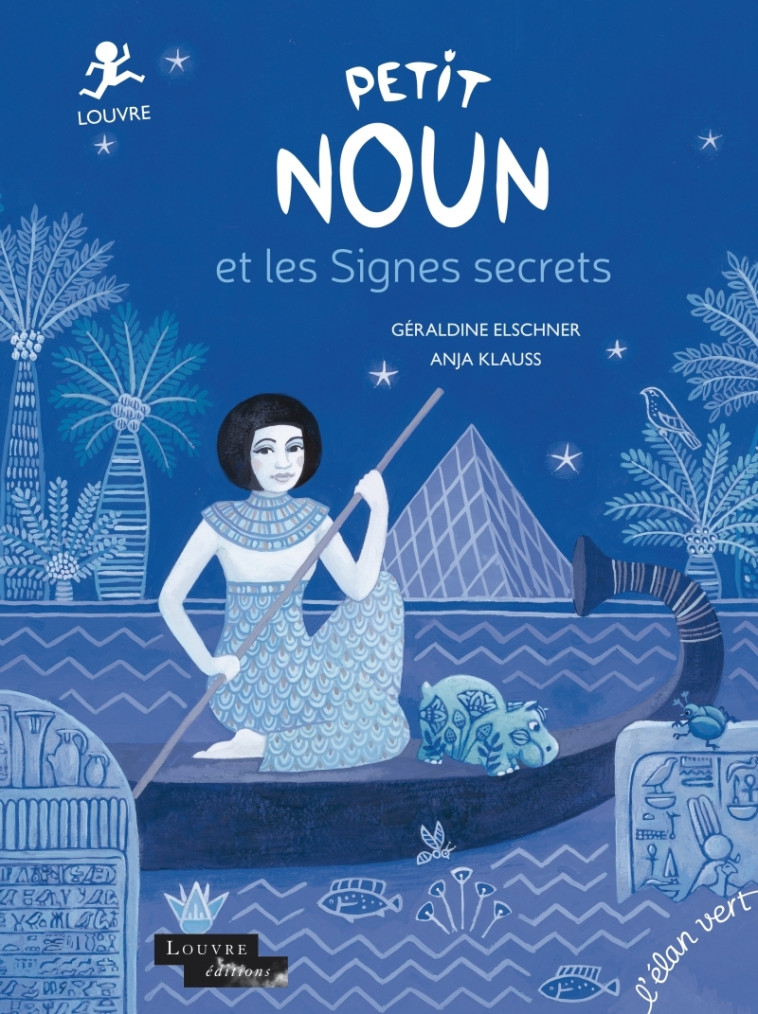 Petit Noun et les signes secrets - Louvre - Géraldine Elschner, Anja Klauss - ELAN VERT