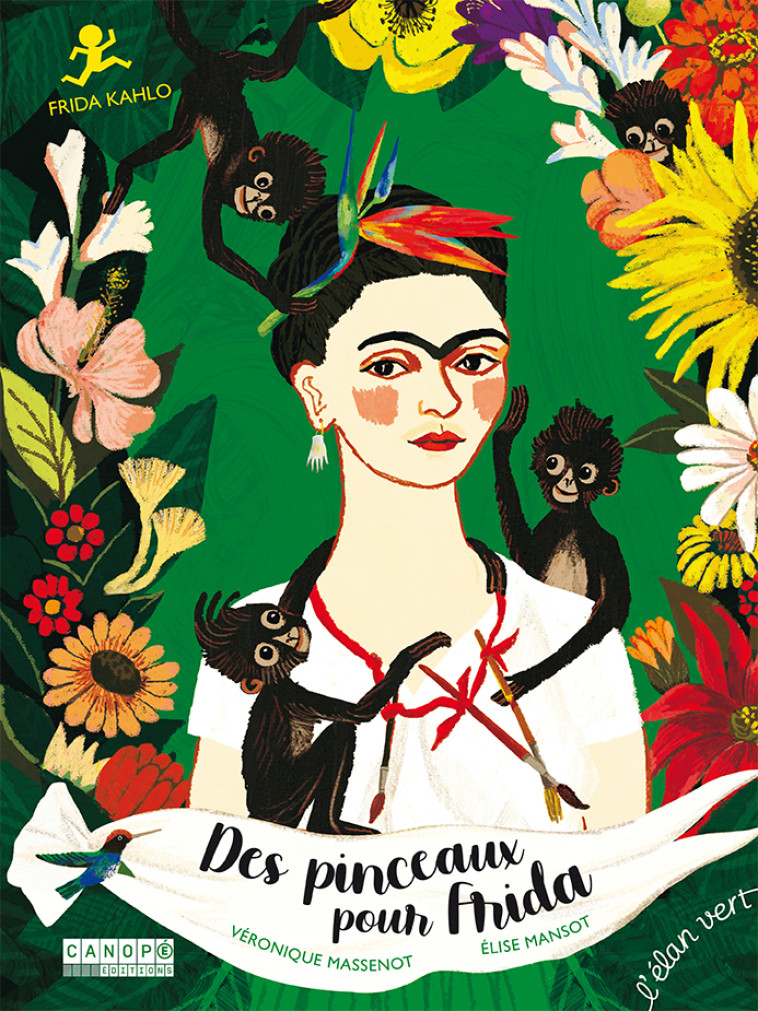 Des pinceaux pour Frida - Frida Kahlo - Véronique Massenot, Benoit GONIN, Elise Mansot - ELAN VERT