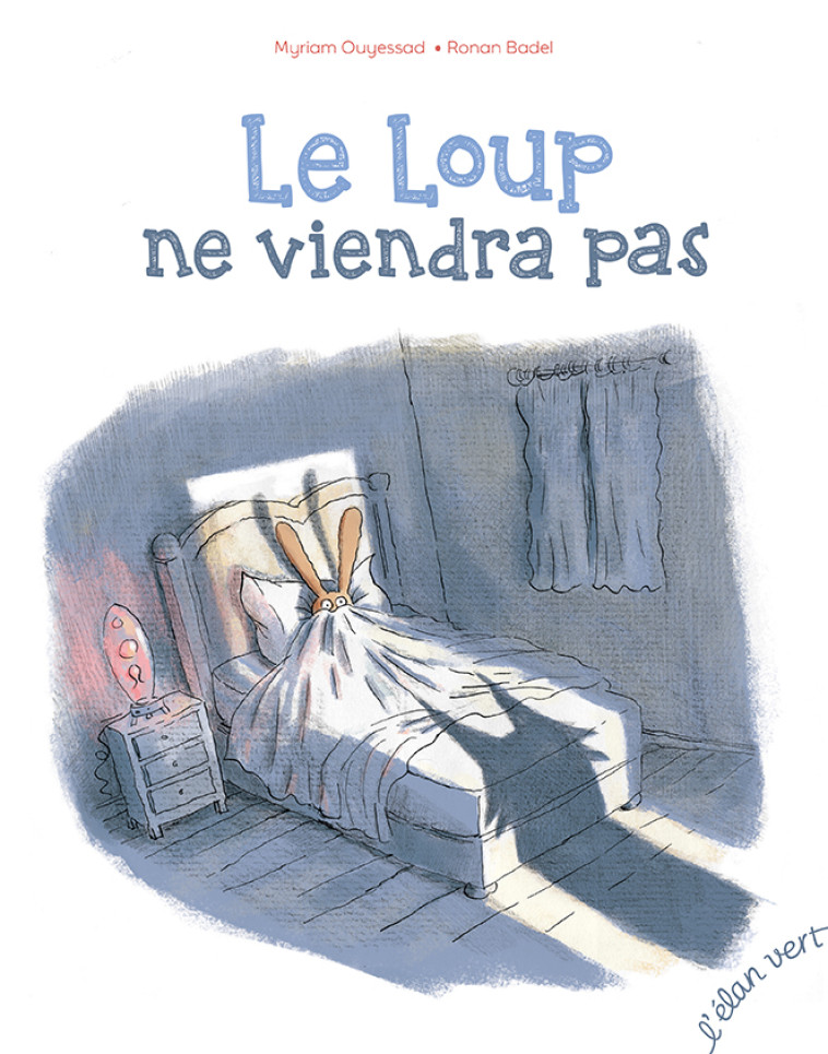 Le loup ne viendra pas - Myriam OUYESSAD, Ronan Badel - ELAN VERT