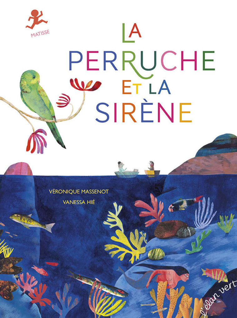 La perruche et la sirène - Matisse - Véronique Massenot, Vanessa Hie - ELAN VERT