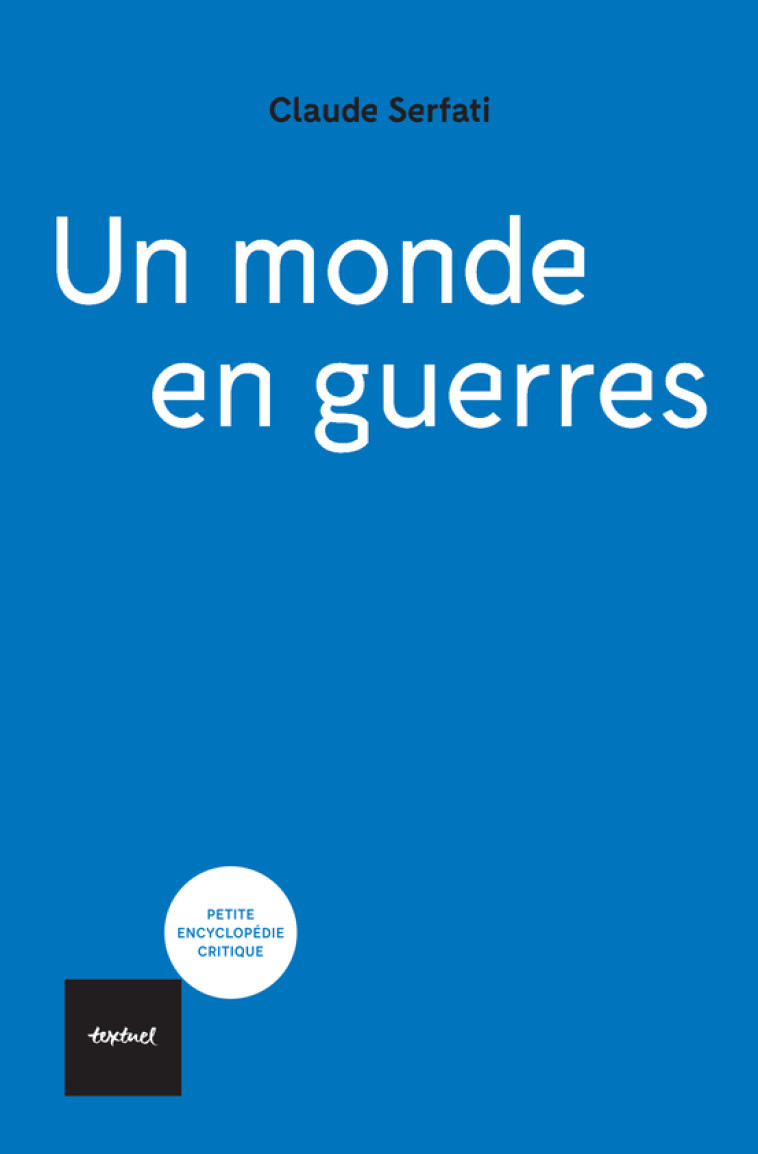 Un monde en guerres - Claude Serfati, Claude Serfati - TEXTUEL