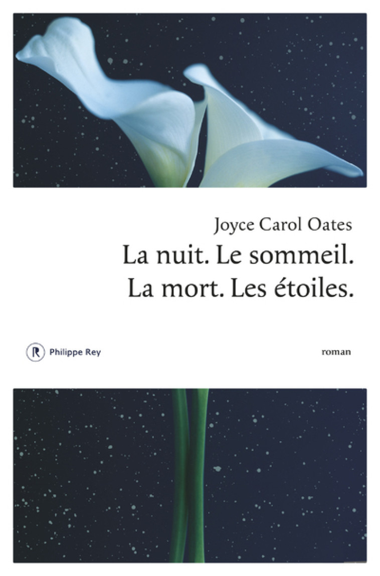 La nuit. Le sommeil. La mort. Les étoiles. - Joyce Carol Oates, Claude Seban - REY