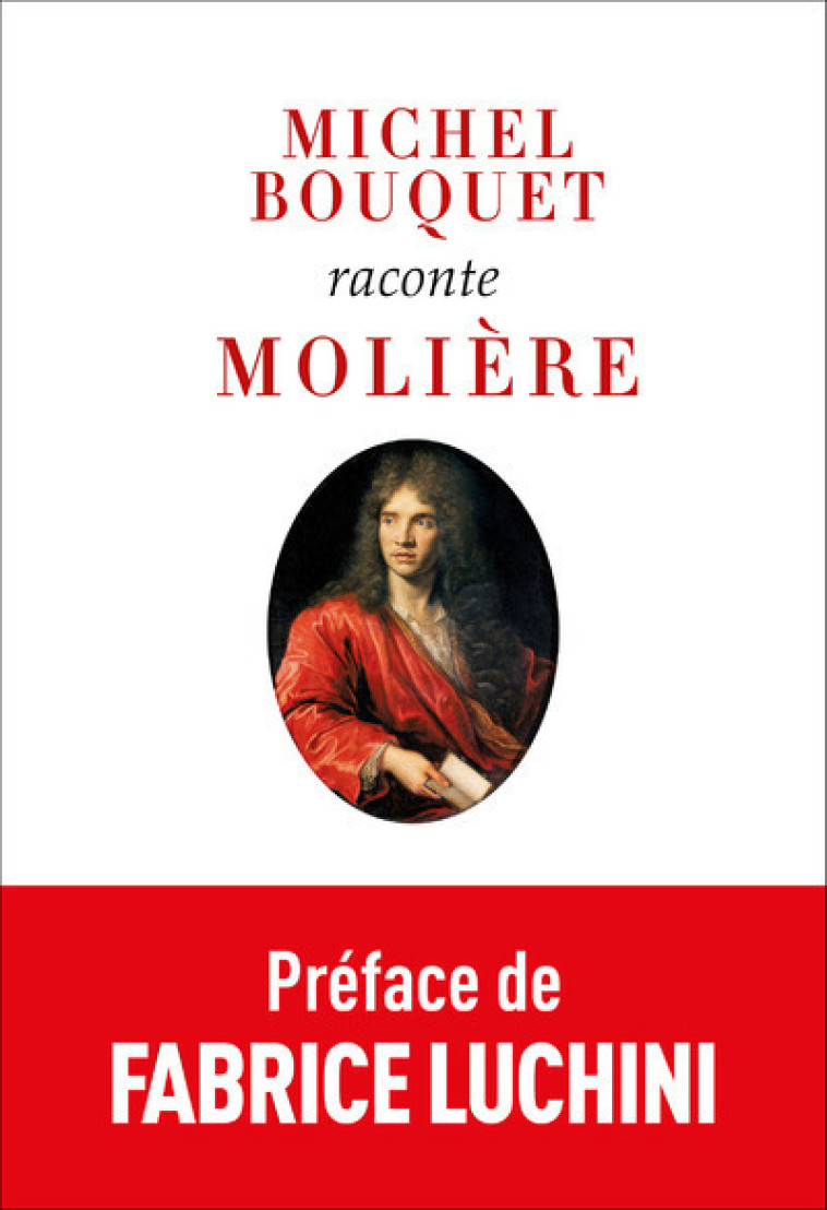 Michel Bouquet raconte Molière (nouvelle édition) - Michel Bouquet, Fabrice Luchini - REY