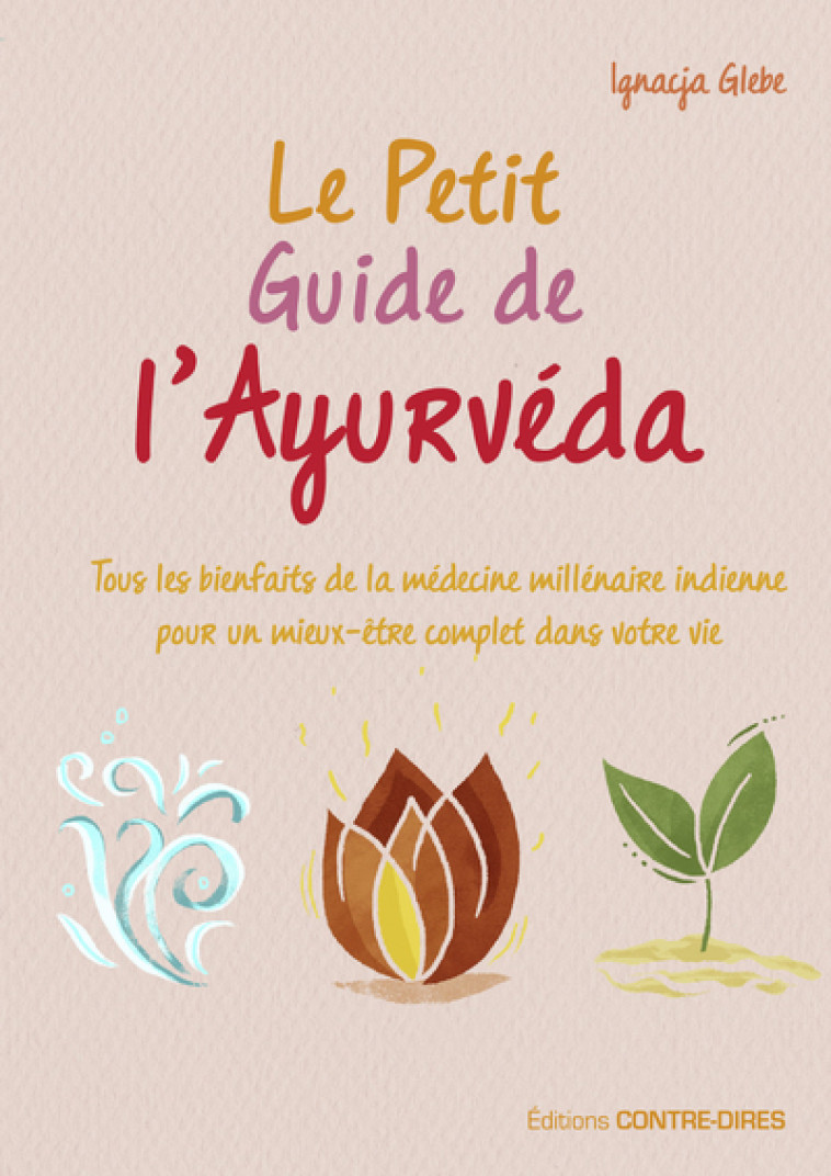 Le petit guide de l'ayurvéda - Ignacja Glebe, Marie Renier - CONTRE DIRES