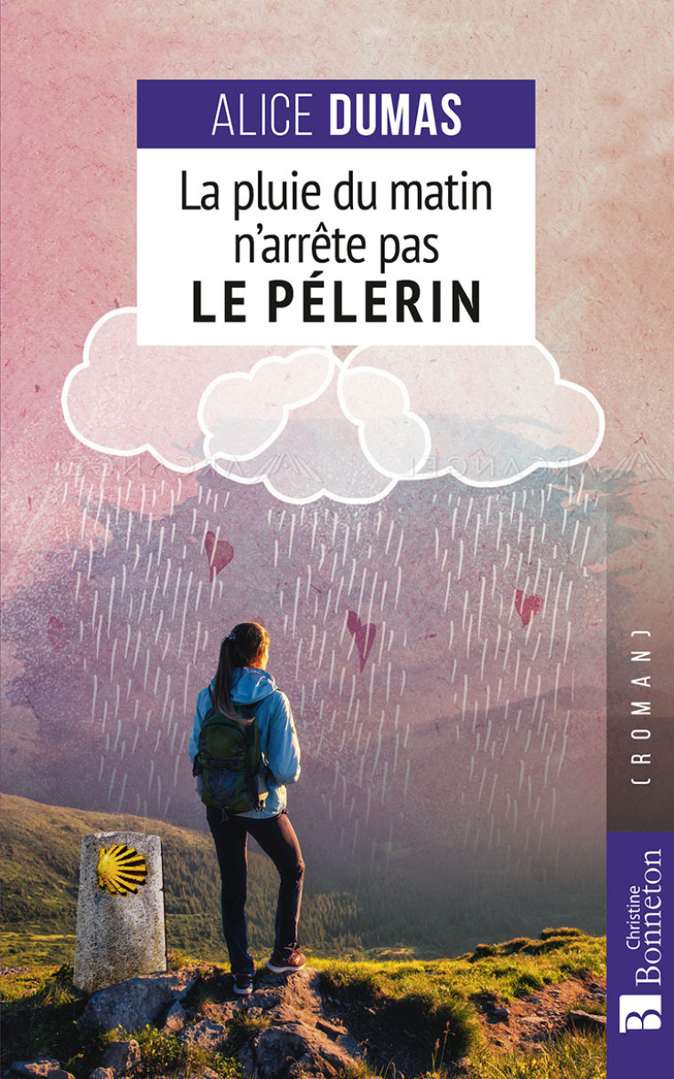 LA PLUIE DU MATIN N'ARRETE PAS LE PELERIN -  A. DUMAS, Alice Dumas - BONNETON