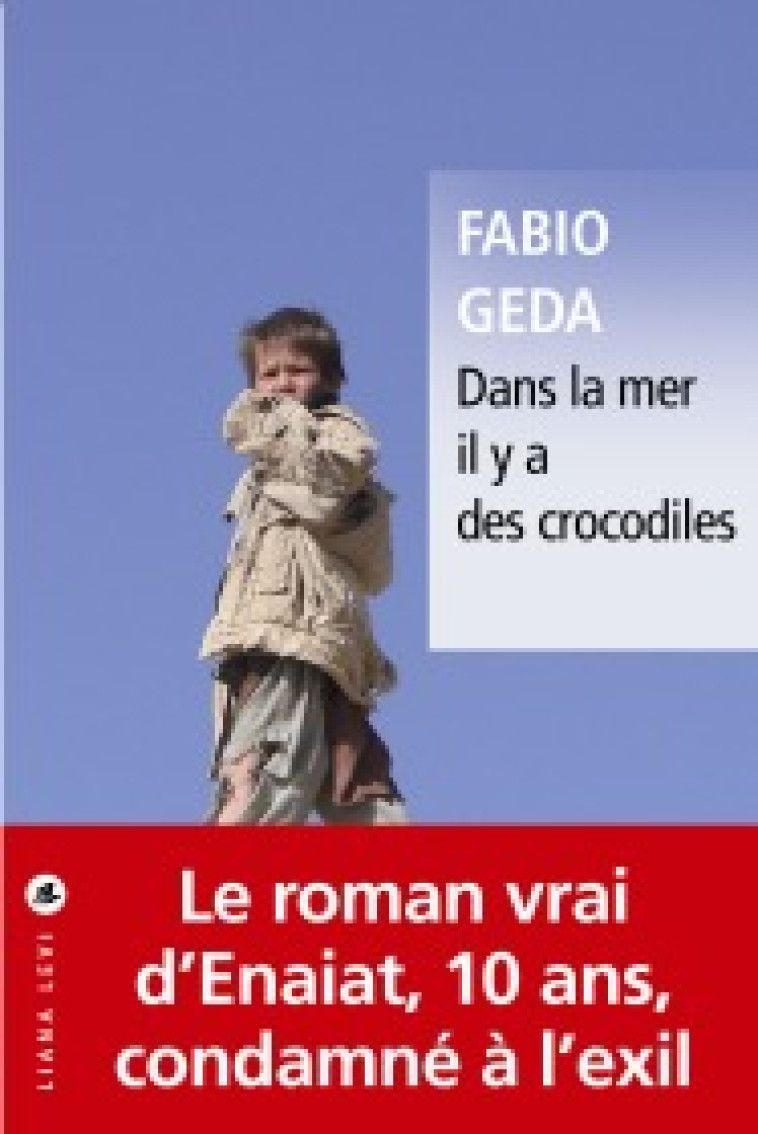 Dans la mer il y a des crocodiles - Enaiatollah Akbari, Fabio Geda, Samuel Sfez - LEVI