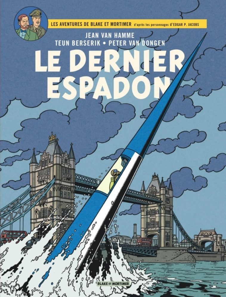 Blake & Mortimer - Tome 28 - Le Dernier Espadon - Berserik Teun Berserik Teun, Van Dongen Peter Van Dongen Peter, Van Hamme Jean Van Hamme Jean,  Berserik Teun,  Van Dongen Peter,  Van Hamme Jean - BLAKE MORTIMER