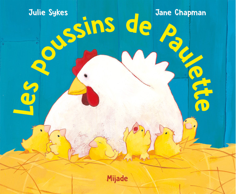 Les poussins de Paulette - Julie Sykes, Jane Chapman, Julie Sykes, Jane Chapman - MIJADE