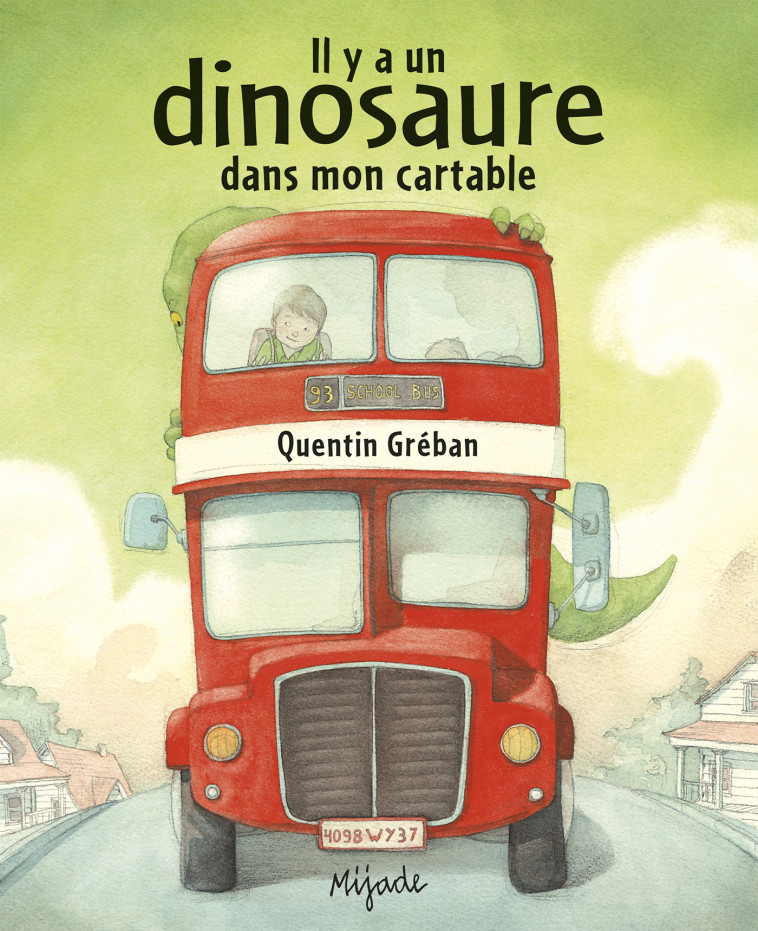 IL Y A UN DINOSAURE DANS MON CARTABLE -  Greban quentin, Quentin Greban - MIJADE